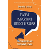 Twelve Important Bridge Lessons on Declarer Play: The Next Level - Paperback