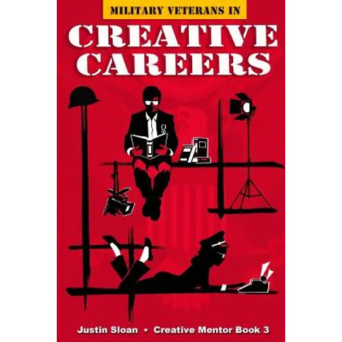 Military Veterans in Creative Careers: Interviews with Our Nations Heroes - Paperback