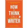 How to Think Like a Writer: For Creative Writing Students and Their Tutors - Paperback