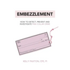 Embezzlement: How to Detect, Prevent, and Investigate Pink-Collar Crime - Paperback