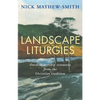 Landscape Liturgies: Outdoor Worship Resources from the Christian Tradition - Paperback
