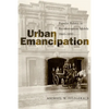 Urban Emancipation: Popular Politics in Reconstruction Mobile, 1860--1890 - Paperback