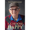 I Choose Happy: Come, Join Me - Paperback