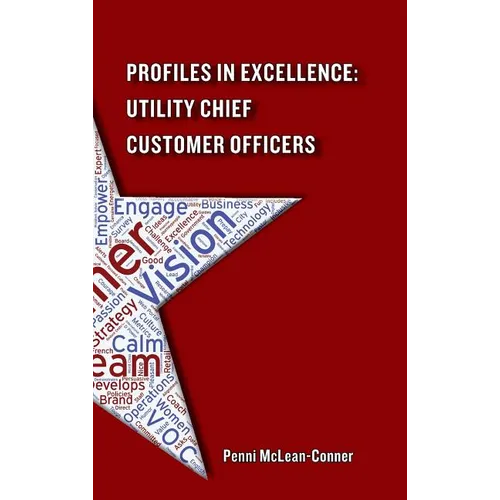 Profiles in Excellence: Utility Chief Customer Officers - Hardcover