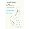 Sexual Shame in Women and How to Experience Freedom - Paperback