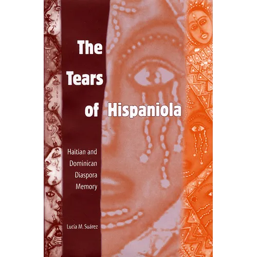 The Tears of Hispaniola: Haitian and Dominican Diaspora Memory - Paperback