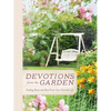 Devotions from the Garden: Finding Peace and Rest from Your Hurried Life (a 90-Day Devotional) - Hardcover