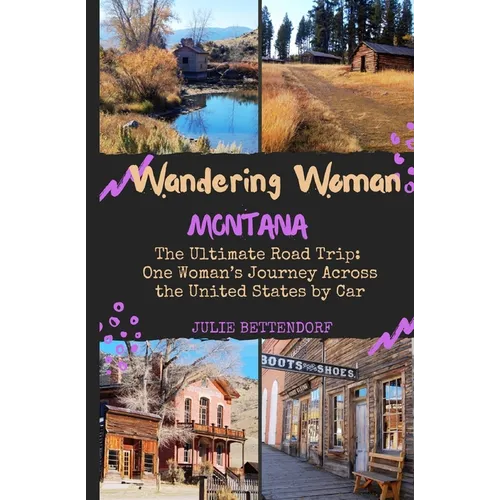 Wandering Woman: Montana: The Ultimate Road Trip: One Woman's Journey Across the United States by Car - Paperback