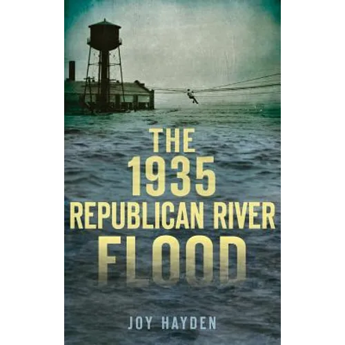The 1935 Republican River Flood - Hardcover