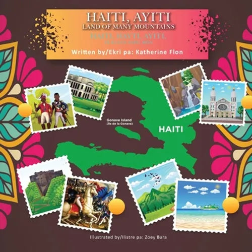 Haiti, Hayti, Ayiti, Land of Many Mountains /Haiti, Hayti, Ayiti, Tè Ki Gen Anpil Mòn- (English-Creole Bilingual) - Paperback