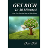 GET RICH In 30 Minutes: Four Easy Practical Steps to Make Money - Paperback