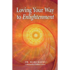 Loving Your Way to Enlightenment - Paperback