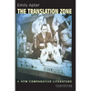 The Translation Zone: A New Comparative Literature - Paperback