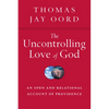 The Uncontrolling Love of God: An Open and Relational Account of Providence - Paperback