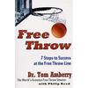 Free Throw: 7 Steps to Success at the Free Throw Line - Paperback