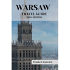 Warsaw Travel Guide 2024 Edition: "Warsaw Wonders: Your Passport to Poland's Capital in 2024" - Paperback