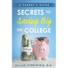 Secrets to Saving Big on College: A Parent's Guide - Paperback