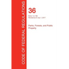 CFR 36, Parts 1 to 199, Parks, Forests, and Public Property, July 01, 2017 (Volume 1 of 3) - Paperback