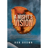 A Misfit's Vision - Hardcover