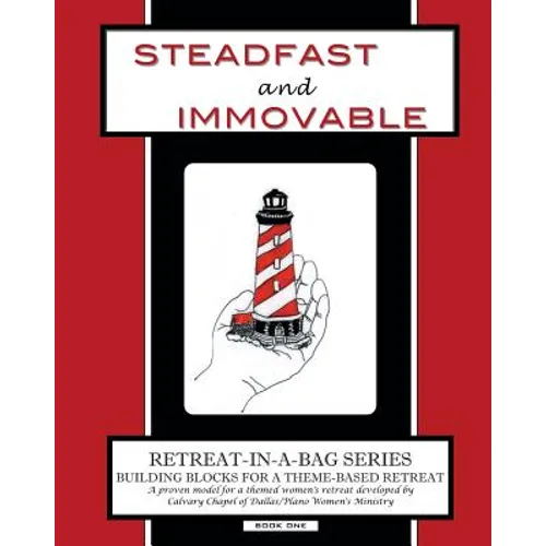 Retreat-In-A-Bag Series (Book 1): Steadfast and Immovable - Paperback