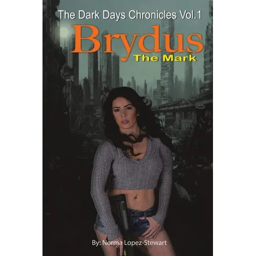 Brydus, The Mark: The Dark Days Chronicles Vol. 1 (Revised version) - Paperback
