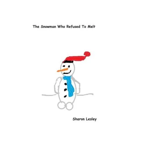 The Snowman Who Refused To Melt - Paperback