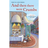 And Then There Were Crumbs: A Cookie House Mystery - Mass Market Paperbound
