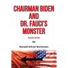 Chairman Biden and Dr. Fauci's Monster: Revised Edition - Paperback