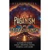 Paganism and Celtic Shamanism: A Guide to Norse Magic, Druidism, Runes, Symbols, and More - Hardcover