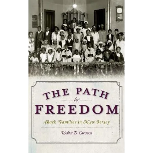 The Path to Freedom: Black Families in New Jersey - Hardcover
