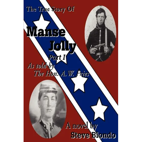 The True Story Of Manse Jolly Part I: As told by The Hon. A.W. Fries - Paperback