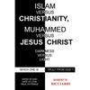 Islam vs. Christianity: Muhammad vs. Jesus Christ: Which One Is Truly from God - Paperback