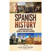 Spanish History: A Captivating Guide to the History of Spain and the Basques - Hardcover