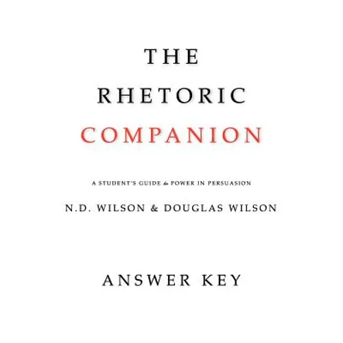 The Rhetoric Companion: A Student's Guide to Power in Persuasion - Paperback