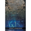 Dismantling the Structure of the Ego: Restructuring Everything Build Upon Ego - Paperback