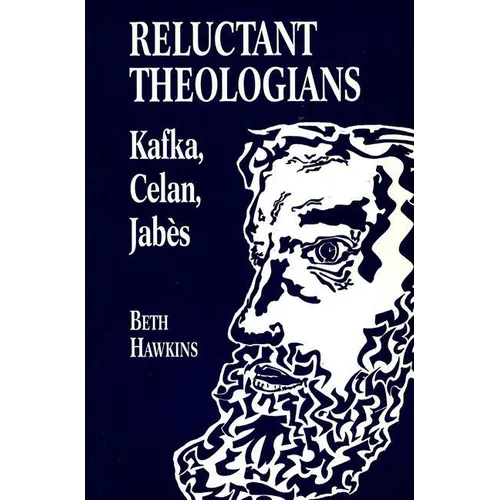 Reluctant Theologians: Franz Kafka, Paul Celan, Edmond Jabes - Paperback