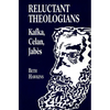 Reluctant Theologians: Franz Kafka, Paul Celan, Edmond Jabes - Paperback
