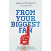 From Your Biggest Fan: Discovering the Potential of Those We Love and Lead - Paperback