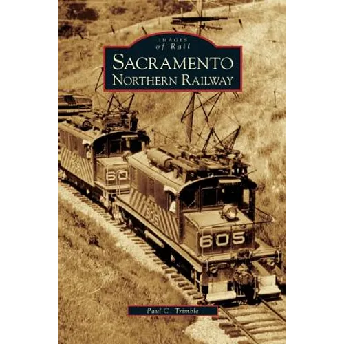 Sacramento Northern Railway - Hardcover