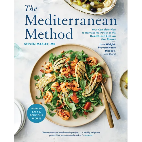 The Mediterranean Method: Your Complete Plan to Harness the Power of the Healthiest Diet on the Planet-- Lose Weight, Prevent Heart Disease, and More! - Paperback