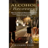 Alcohol Recovery: Make You a Simple and Effective Alcohol Addiction (Control Alcohol and Love Life More: Discover Freedom & Change Your Life) - Paperback