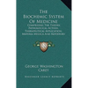The Biochemic System Of Medicine: Comprising The Theory, Pathological Action, Therapeutical Application, Materia Medica And Repertory Of Schuessler's - Hardcover