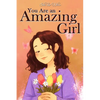 You Are an Amazing Girl: A Collection of Stories Lived by a Little Girl to Teach You to be Brave and Always Believe in Yourself. A Motivational Book a - Paperback
