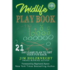Midlife Play Book: 21 Day Game Plan To Get Your Fun Back! - Paperback