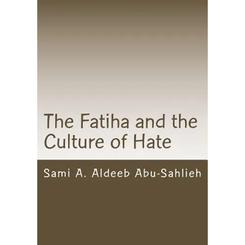 The Fatiha and the Culture of Hate: Interpretation of the 7th Verse Through the Centuries - Paperback