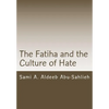 The Fatiha and the Culture of Hate: Interpretation of the 7th Verse Through the Centuries - Paperback