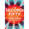 The Second Fifty: Answers to the 7 Big Questions of Midlife and Beyond - Hardcover