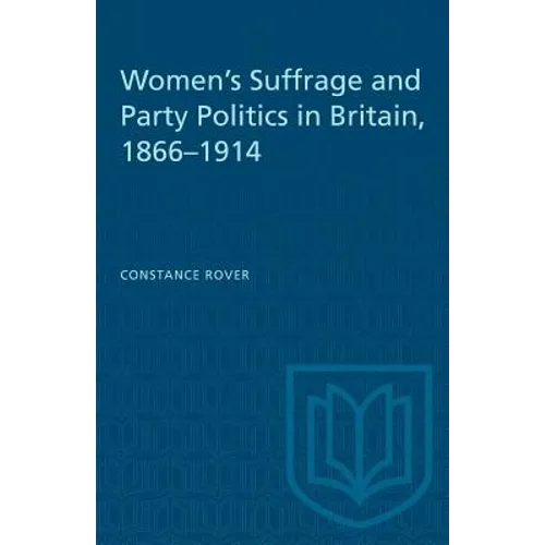 Women's Suffrage and Party Politics in Britain, 1866-1914 - Paperback