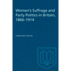 Women's Suffrage and Party Politics in Britain, 1866-1914 - Paperback