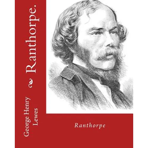 Ranthorpe. By: George Henry Lewes: George Henry Lewes(18 April 1817 - 30 November 1878) was an English philosopher and critic of literature and theatr - Paperback